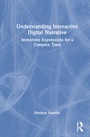 Cover: Understanding Interactive Digital Narrative - Routledge