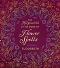 Cover: The Hedgewitch's Little Book of Flower Spells - Llewellyn Publications,U.S.