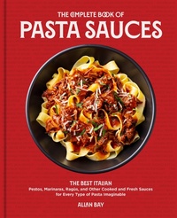 Abbildung von: The Complete Book of Pasta Sauces - Harvard Common Press,U.S.
