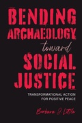 Cover: Bending Archaeology Toward Social Justice - The University of Alabama Press