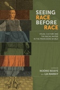 Cover: Seeing Race Before Race - Visual Culture and the Racial Matrix in the Premodern World - Arizona Center for Medieval & Renaissance Studies,US