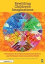 Cover: Rewilding Children's Imaginations - Routledge