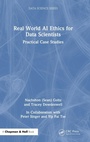 Cover: Real World AI Ethics for Data Scientists - Chapman & Hall/CRC