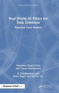 Cover: Real World AI Ethics for Data Scientists - Chapman & Hall/CRC