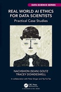 Cover: Real World AI Ethics for Data Scientists - Chapman & Hall/CRC
