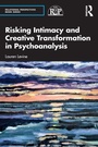 Cover: Risking Intimacy and Creative Transformation in Psychoanalysis - Routledge