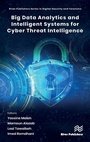 Cover: Big Data Analytics and Intelligent Systems for Cyber Threat Intelligence - River Publishers