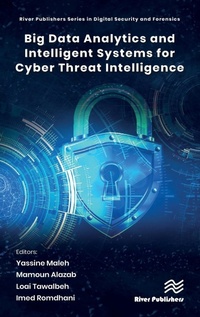 Enlarge image Cover: Big Data Analytics and Intelligent Systems for Cyber Threat Intelligence - River Publishers