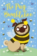 Cover: The Pug who wanted to be a Bumblebee - Orchard Books
