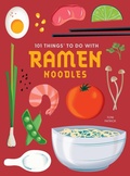 Cover: 101 Things to do with Ramen Noodles, new edition - Gibbs M. Smith Inc
