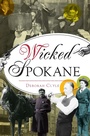 Cover: Wicked Spokane - The History Press