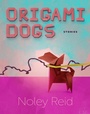Cover: Origami Dogs - Stories - Autumn House Press