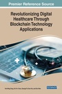 Cover: Revolutionizing Digital Healthcare Through Blockchain Technology Applications - IGI Global