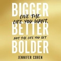 Cover: Bigger, Better, Bolder - Hachette Go