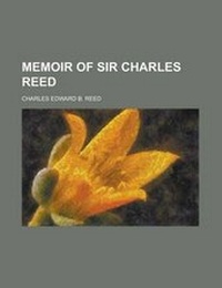 Enlarge image Cover: Memoir of Sir Charles Reed - Rarebooksclub.com
