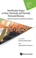 Cover: Densification Impact On Raw, Chemically And Thermally Pretreated Biomass: Physical Properties And Biofuels Production - World Scientific Europe Ltd