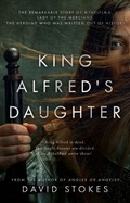Cover: King Alfred's Daughter - Book Guild Publishing Ltd