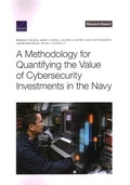 Cover: A Methodology for Quantifying the Value of Cybersecurity Investments in the Navy - RAND Corporation