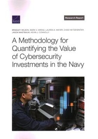 Enlarge image Cover: A Methodology for Quantifying the Value of Cybersecurity Investments in the Navy - RAND Corporation
