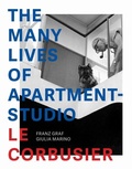 Cover: The Many Lives of Apartment-Studio Le Corbusier - 1931-2014 - Presses Polytechniques et Universitaires Romandes