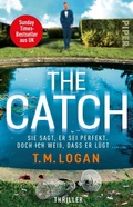 Cover: The Catch - Sie sagt, er sei perfekt. Doch ich wei&szlig;, dass er l&uuml;gt ... - Piper