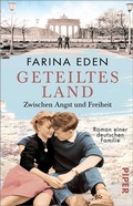 Cover: Geteiltes Land - Zwischen Angst und Freiheit - Piper