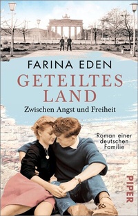 Abbildung von: Geteiltes Land - Zwischen Angst und Freiheit - Piper