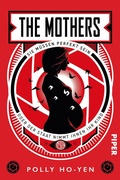 Cover: The Mothers - Sie m&uuml;ssen perfekt sein oder der Staat nimmt ihnen ihr Kind - Piper