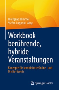 Abbildung von: Workbook berührende, hybride Veranstaltungen - Springer Gabler
