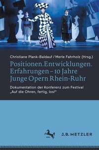 Abbildung von: Positionen.Entwicklungen.Erfahrungen - 10 Jahre Junge Opern Rhein-Ruhr - J.B. Metzler