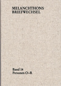 Abbildung von: Melanchthons Briefwechsel / Regesten (mit Registern). Band 14: Personen O-R - frommann-holzboog