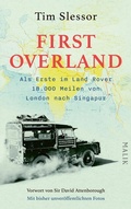Cover: First Overland. Als Erste im Land Rover 18.000 Meilen von London nach Singapur - MALIK
