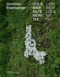 Cover: Christian Eisenberger - Cola Bier Ente Herr Tee - Verlag f&uuml;r Moderne Kunst