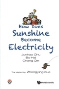 Cover: How Does Sunshine Become Electricity - World Scientific Publishing Co Pte Ltd