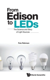 Abbildung von: From Edison To Leds: The Science And Story Of Light Sources - World Scientific Publishing Co Pte Ltd