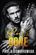 Cover: Blood & Bone: A Second Chance, Friends To Lovers, Rockstar Romance - Paula Dombrowiak