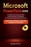 Cover: Microsoft PowerPoint Guide: Create Stunning Slides and Deliver Confident & Professional Presentations - Kevin Pitch