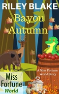 Cover: Bayou Autumn (Miss Fortune World: Bayou Cozy Romantic Thrills, #10) - J&R Fan Fiction