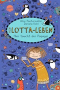 Cover: Mein Lotta-Leben (19). Hier taucht der Papagei - Arena