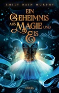 Cover: Ein Geheimnis aus Magie und Eis - Insel