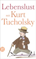 Cover: Lebenslust mit Kurt Tucholsky - Insel