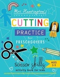 Cover: Mrs. Huntington's Cutting Practice for Preschoolers - Rocket Studio Books