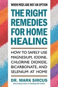 Cover: The Right Remedies for Home Healing - Square One Publishers