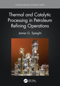 Enlarge image Cover: Thermal and Catalytic Processing in Petroleum Refining Operations - CRC Press