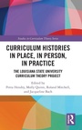 Cover: Curriculum Histories in Place, in Person, in Practice - Routledge