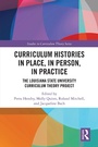 Cover: Curriculum Histories in Place, in Person, in Practice - Routledge