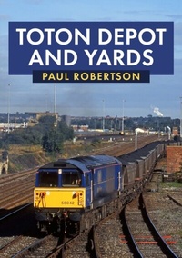 Enlarge image Cover: Toton Depot and Yards - Amberley Publishing