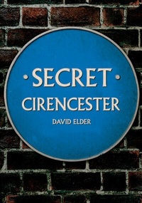 Abbildung von: Secret Cirencester - Amberley Publishing