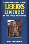 Cover: Leeds United in the 1980s and 1990s - Amberley Publishing