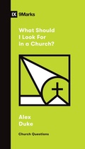 Cover: What Should I Look For in a Church? - Crossway